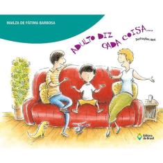 Adulto Diz Cada Coisa...