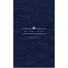 Livro - Da vida feliz