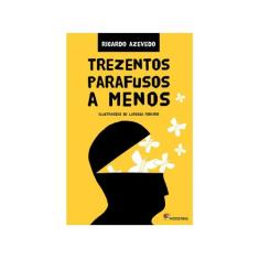 Livro Trezentos Parafusos A Menos - Ricardo Azevedo