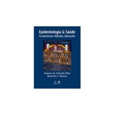 Epidemiologia & Saúde - Fundamentos, Métodos e Aplicações: Fundamentos, Métodos, Aplicações