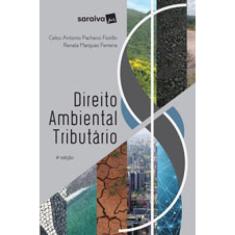 Direito Ambiental Tributário - 4ª Edição De 2017