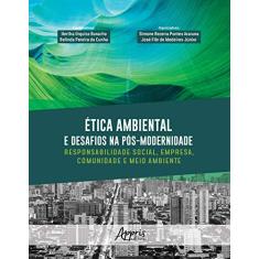 Ética ambiental e desafios na pós-modernidade: responsabilidade social, empresa, comunidade e meio ambiente