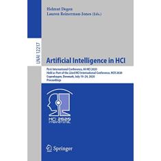 Artificial Intelligence in Hci: First International Conference, Ai-Hci 2020, Held as Part of the 22nd Hci International Conference, Hcii 2020, Copenhagen, Denmark, July 19-24, 2020, Proceedings: 12217