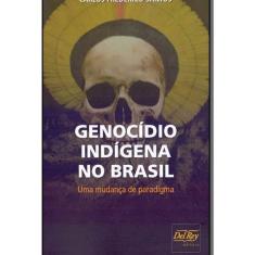 Genocidio Indigena No Brasil