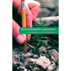 Livro - Desenvolvimento sustentável - Uma introdução ao debate ecológico
