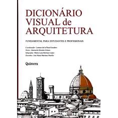 Dicionário Visual de Arquitetura. Fundamental Para Estudantes e Profissionais