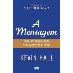 A Mensagem - Descubra Seu Proposito Com O Poder Das Palavras