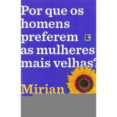 Por Que Os Homens Preferem As Mulheres Mais Velhas?