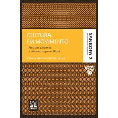 Livro - Cultura em movimento - Coleção Sankofa - Volume 2: matrizes africanas e ativismo negro no Brasil
