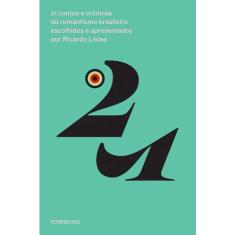 Livro - 21 contos e crônicas do romantismo brasileiro escolhidos e apresentados por Ricardo Lísias