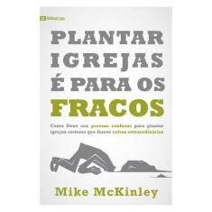 Plantar Igrejas É Para Os Fracos