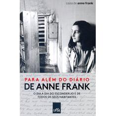 Para além do diário de Anne Frank: O dia a dia do esconderijo e de todos os seus habitantes