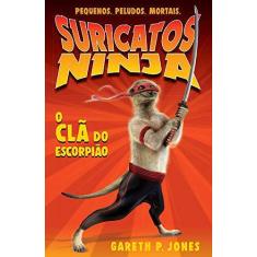 Livro - O Clã Do Escorpião: Suricatos Ninja