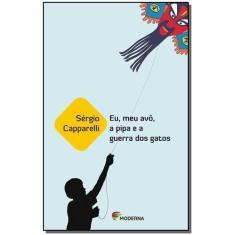Eu, Meu Avo, a Pipa e a Guerra Dos Gatos - MODERNA                    