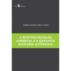 A Responsabilidade Ambiental E A Garantia Bancária Autônoma