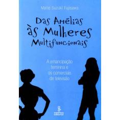 Das Amélias às mulheres multifuncionais: a emancipação feminina e os comerciais de televisão