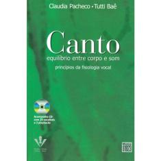 Livro - Canto - Equilíbrio entre corpo e som: Princípios da fisiologia vocal