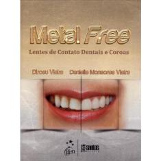 Livro - Metal Free - Lentes de Contato Dentais e Coroas