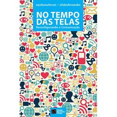 No Tempo das Telas: Reconfigurando a Comunicação