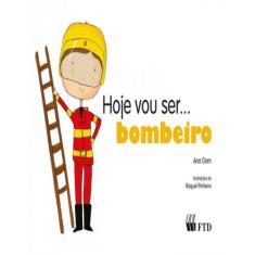 Livro - Hoje Vou Ser... Bombeiro, 1, 18.5 x 13.5