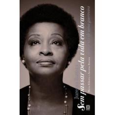 Livro - Sem Passar Pela Vida Em Branco: Memorias De Uma G