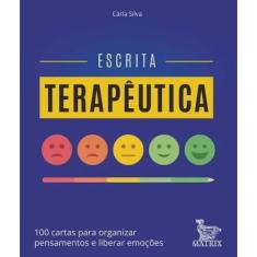 Escrita terapeutica: 100 cartas para organizar pensamentos E liberar emocoe