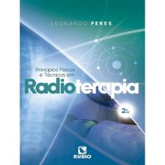 Principios Fisicos E Tecnicos Em Radioterapia – 2ª Ed