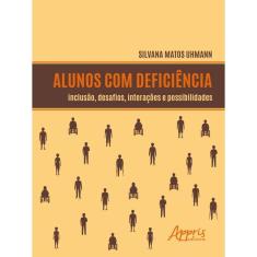 Alunos Com Deficiência: Inclusão, Desafios, Interações E Possibilidades