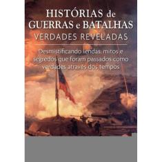 Histórias De Guerras e Batalhas Verdades Reveladas