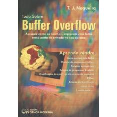 Tudo Sobre Buffer Overflow - Aprenda Com Os Crackers