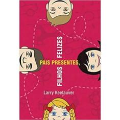 Pais Presentes, Filhos Felizes