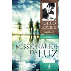 Missionários da luz: Coleção A vida no mundo espiritual- livro 3