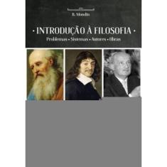 Introduçao A Filosofia - Problemas, Sistemas, Autores, Obras