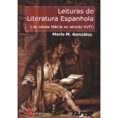 Leituras De Literatura Espanhola (Da Idade Média Ao Século Xvii)