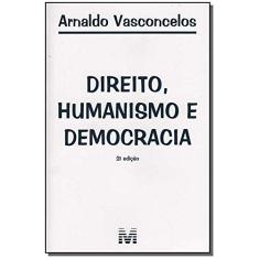 Direito, humanismo e democracia - 2 ed./2006