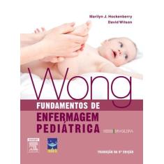 Wong Fundamentos De Enfermagem Pediátrica - Editora: Elsevier Brasil