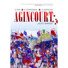 Livro - Agincourt - O Rei, a Campanha, a Batalha