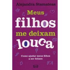 Meus Filhos Me Deixam Louca
