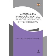 A escola e a produção textual: Práticas interativas e tecnológicas