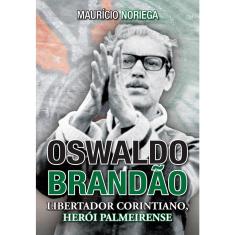 Livro - Oswaldo Brandão: Libertador corintiano, herói palmeirense