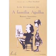 Familia Agulha, A: Romance Humoristico ( 1870 )