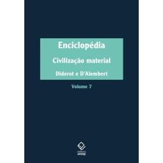 Enciclopédia, ou Dicionário razoado das ciências, das artes e dos ofícios - Vol. 7