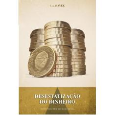 Desestatização do dinheiro: Uma análise da teoria e prática das moedas simultâneas