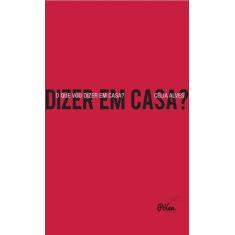 Livro - O que vou dizer em casa?