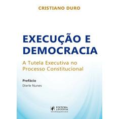 Execução e Democracia: a Tutela Executiva no Processo Constitucional