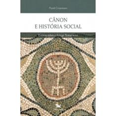 Cânon e história social: Ensaios sobre o Antigo Testamento