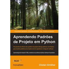 Aprendendo Padrões de Projeto em Python: Tire Proveito da Eficácia dos Padrões de Projeto (design Patterns) em Python Para Resolver Problemas do Mundo Real em Arquitetura e Design de Software