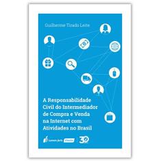 A Responsabilidade Civil do Intermediador de Compra e Venda na Internet com Atividades no Brasil. 2018