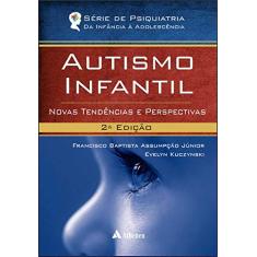 Autismo Infantil: Novas Tendências e Perspectivas