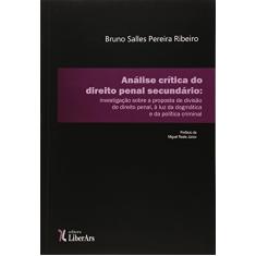 Analise Critica Do Direito Penal Secundario: Investigacao Sobre A Proposta De Divisao Do Direito Penal - Colecao Dike